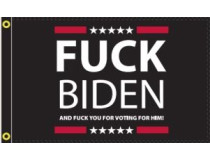 FUCK BIDEN AND FUCK YOU FOR VOTING FOR HIM 3X5 FLAG