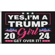 3X5 YES IM A TRUMP GIRL GET OVER IT FLAG